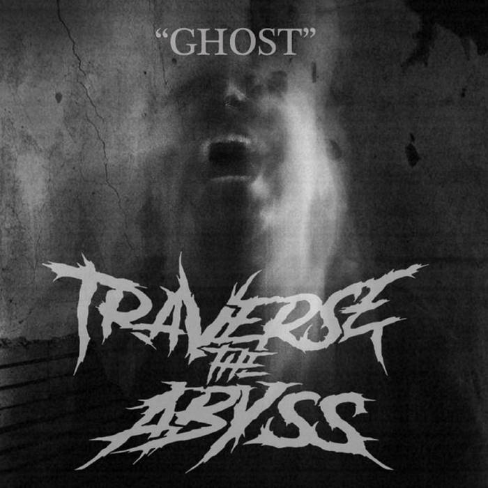 TRAVERSE THE ABYSS - Ghost cover 