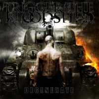 TRIGGER THE BLOODSHED - Degenerate cover 