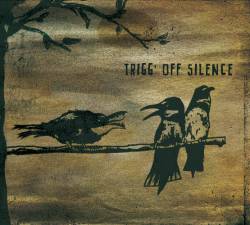 TRIGG'OFF SILENCE - Trigg'Off Silence cover 