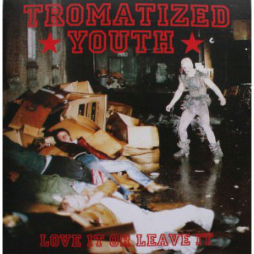 TROMATIZED YOUTH - Love It Or Leave It cover 