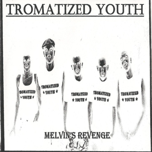 TROMATIZED YOUTH - Melvin's Revenge cover 