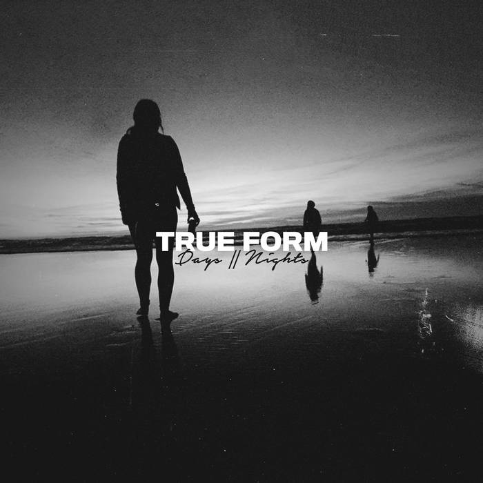 TRUE FORM - Days // Nights cover 
