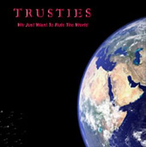 TRUSTIES - We Just Want To Rule The World cover 