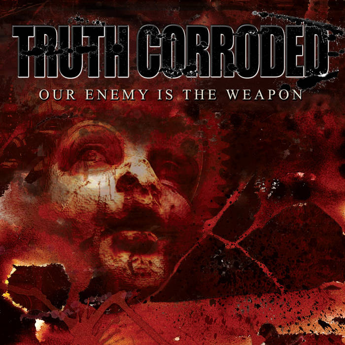 TRUTH CORRODED - Our Enemy Is The Weapon cover 