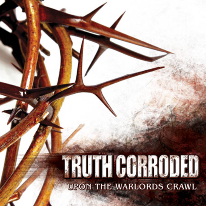 TRUTH CORRODED - Upon The Warlords Crawl cover 