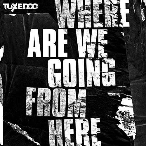 TUXEDOO - Where Are We Going from Here cover 