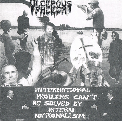 ULCEROUS PHLEGM - International Problems Can't Be Solved by Intern Nationalism cover 
