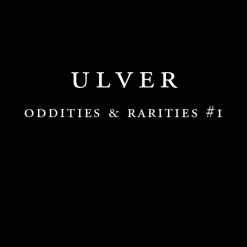 ULVER - Oddities And Rarities #1 cover 