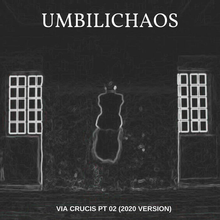 UMBILICHAOS - Via Crucis Pt 02 (2020 version) cover 