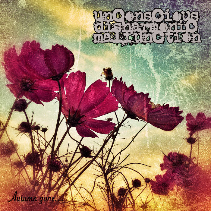 UNCONSCIOUS DISHARMONIC MALFUNCTION - Autumn Gone​.​.​.​.​. cover 