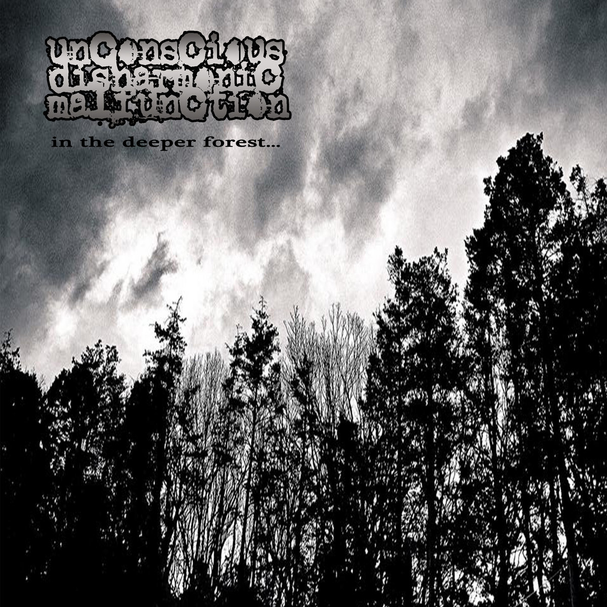 UNCONSCIOUS DISHARMONIC MALFUNCTION - More Noise For Life / In The Deeper Forest... cover 