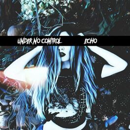 UNDER NO CONTROL - Echo cover 