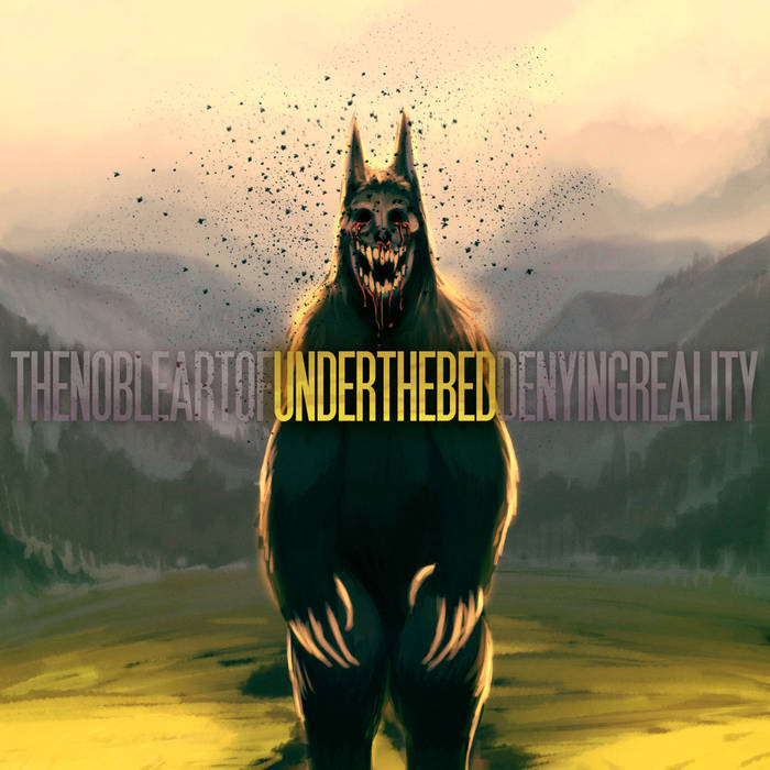 UNDER THE BED - The Noble Art Of Denying Reality cover 