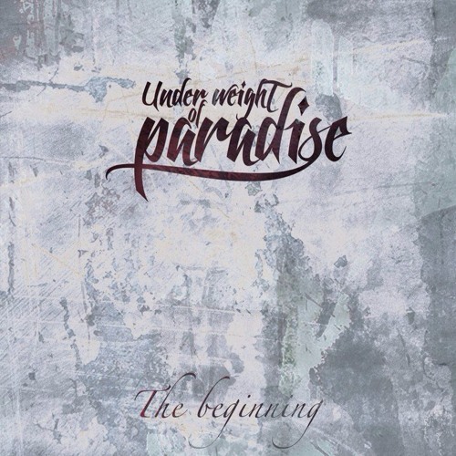 UNDER WEIGHT OF PARADISE - The Beginning cover 