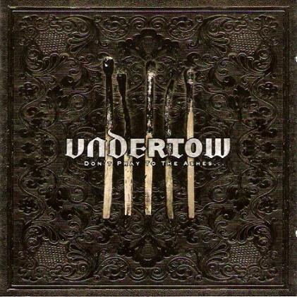 UNDERTOW - Don't Pray To The Ashes... cover 
