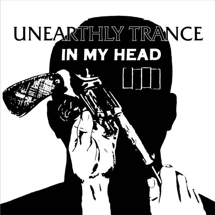 UNEARTHLY TRANCE - In My Head (Black Flag Tribute) cover 