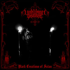 UNHUMAN DISEASE - Black Creations of Satan cover 