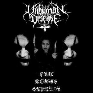 UNHUMAN DISEASE - Evil Reigns Supreme cover 