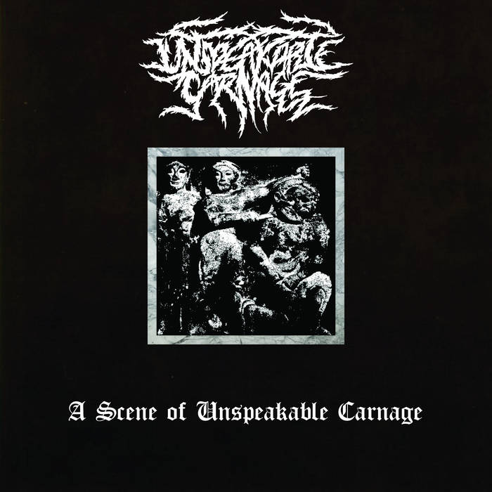 UNSPEAKABLE CARNAGE - A Scene Of Unspeakable Carnage cover 