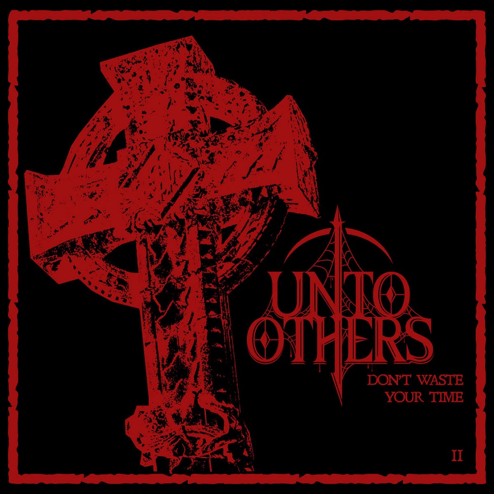 UNTO OTHERS - Don't Waste Your Time II cover 