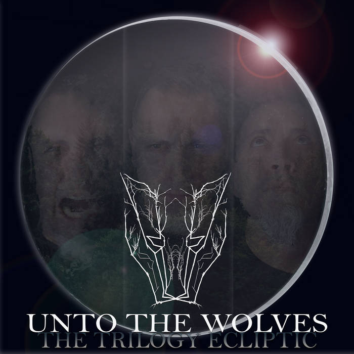 UNTO THE WOLVES - The Trilogy Ecliptic cover 