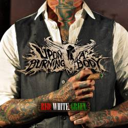 UPON A BURNING BODY - Red. White. Green. cover 