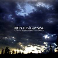 UPON THIS DAWNING - Count The Seconds Before Your Last Breath cover 