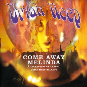 URIAH HEEP - Come Away Melinda: The Ballads cover 