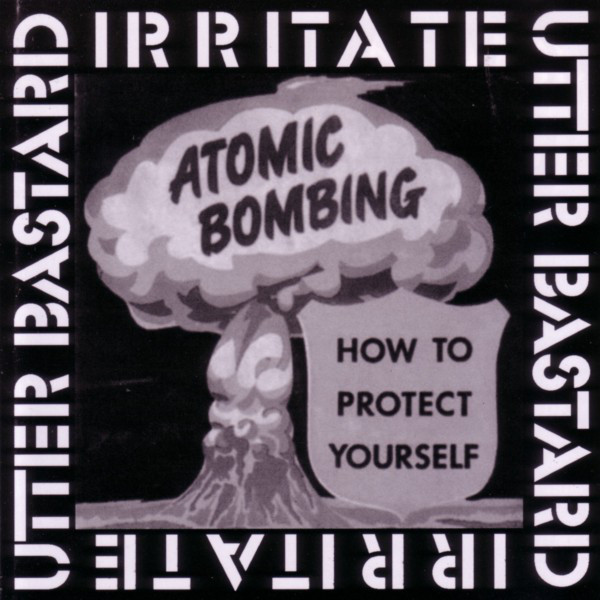 UTTER BASTARD - Atomic Bombing: How To Protect Yourself cover 