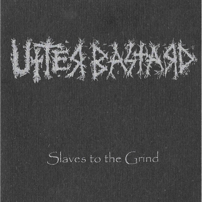 UTTER BASTARD - Slaves To The Grind cover 