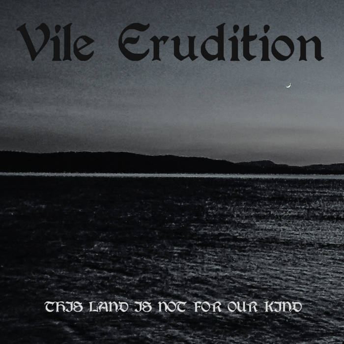 VILE ERUDITION - This Land Is Not for Our Kind cover 