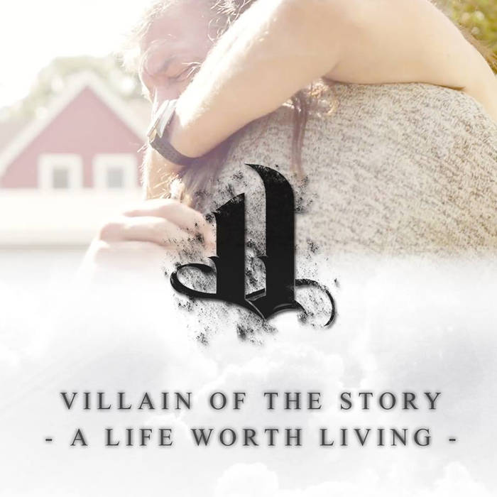 VILLAIN OF THE STORY - A Life Worth Living cover 