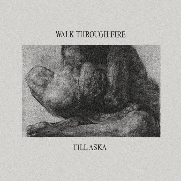 WALK THROUGH FIRE - Till Aska cover 
