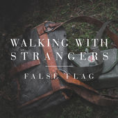 WALKING WITH STRANGERS - False Flag cover 