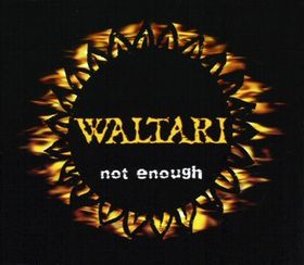 WALTARI - Not Enough cover 