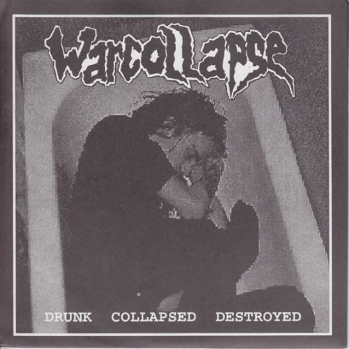 WARCOLLAPSE - Untitled / Drunk Collapsed Destroyed cover 