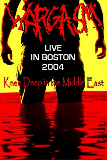WARGASM - Live in Boston 2004: Knee Deep in the Middle East cover 