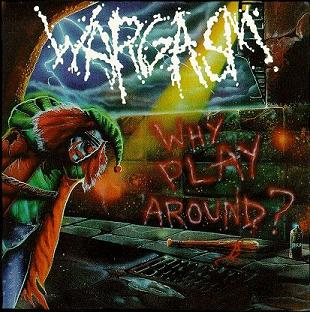 WARGASM - Why Play Around? cover 