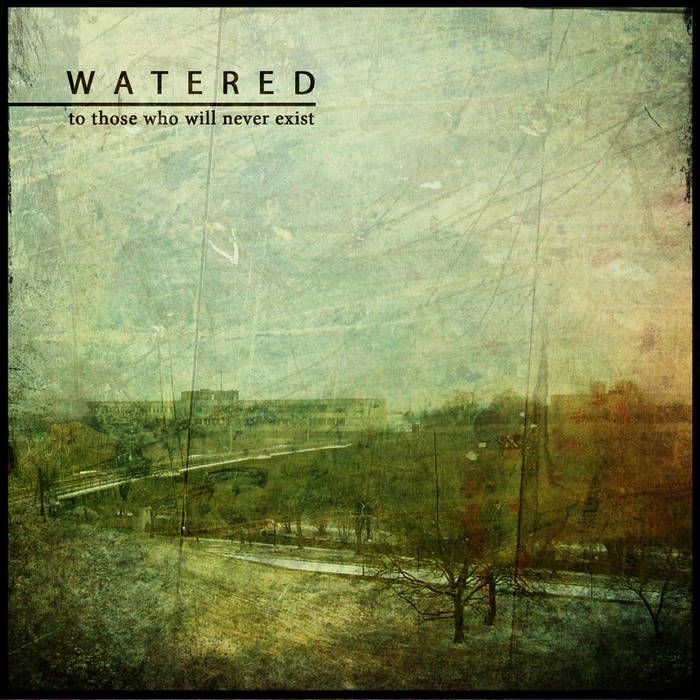 WATERED - To Those Who Will Never Exist cover 