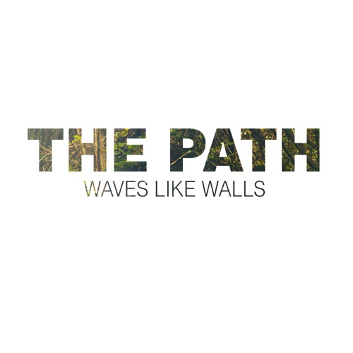 WAVES LIKE WALLS - The Path cover 