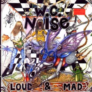 W.C. NOISE - Loud & Mad cover 