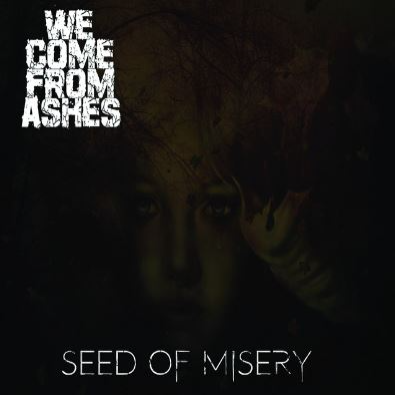 WE COME FROM ASHES - Seed Of Misery cover 