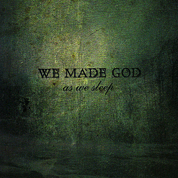 WE MADE GOD - As We Sleep cover 