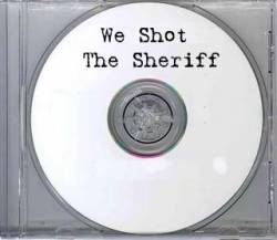 WE SHOT THE SHERIFF - Demo 2007 cover 