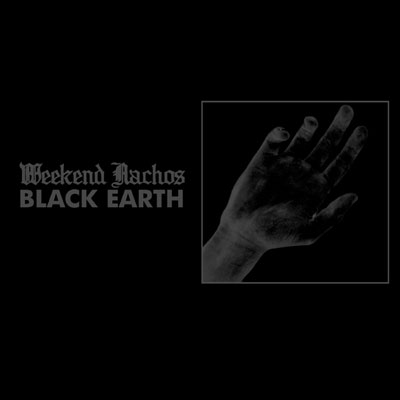 WEEKEND NACHOS - Black Earth cover 