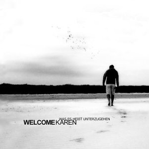 WELCOME KAREN - Was Es Heißt Unterzugehen cover 