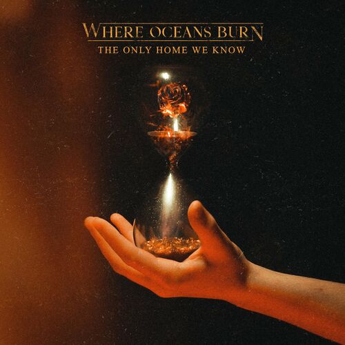 WHERE OCEANS BURN - The Only Home We Know cover 