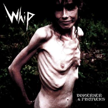 WHIP - Innocence & Fistfucks cover 