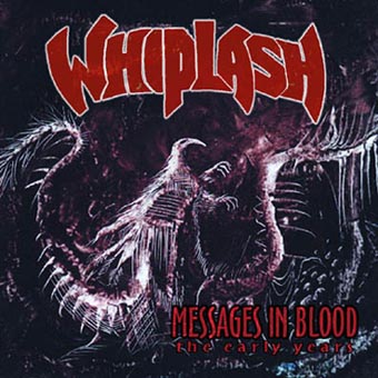 WHIPLASH - Messages in Blood: The Early Years cover 