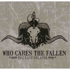 WHO CARES THE FALLEN - The Last Relapse cover 